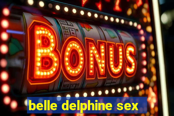 belle delphine sex